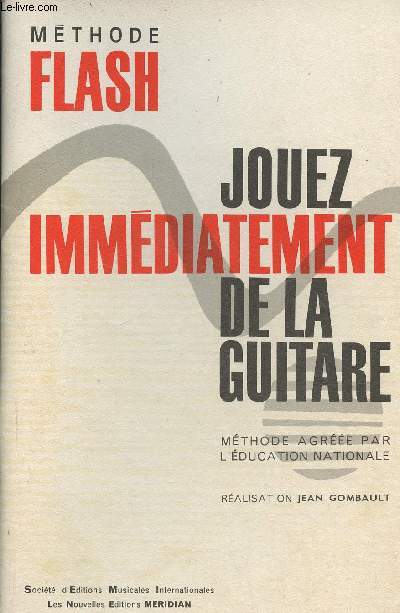 Jouez immdiatement de la guitare- Mthode Flash, agree par l'ducation nationale