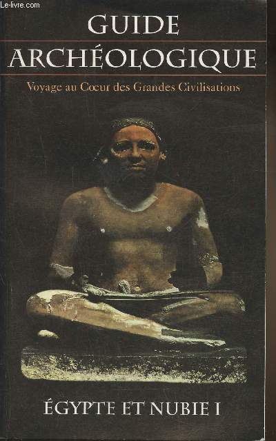 Guide archologique- Voyage au coeur des grandes civilisations- Egypte et Nubie 1