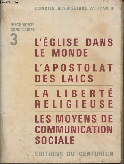 Concile Oecumnique Vatican II Tome 3- L'Eglise dans le monde/l'apostolat des laics/la libert religieuse/les moyens de communication sociale