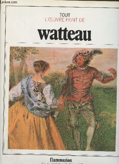 Tout l'oeuvre peint de Watteau