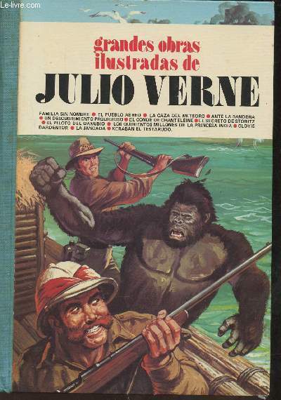 Grandes obras ilustradas de Julio Verne-Sommaire: Familia sin nombre- El pueblo aereo- La caza del meteoro- Ante la bandera- un discubrimiento prodigioso- el conde de Chanteleine- El secreto de Storitz- etc.