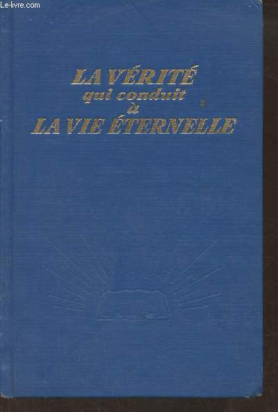 La vrit qui conduit  la vie ternelle
