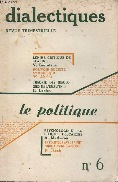 Dialectiques n6- Automne 74-Sommaire: Lnine critique de Staline, tat, socit, socialisme par V. Gerratana- Pouvoir, socit, symbolique, essai d'anthropologie politique- lments de bibliographie: sur l'anthropologie politique par M.Abeles- Psychologi