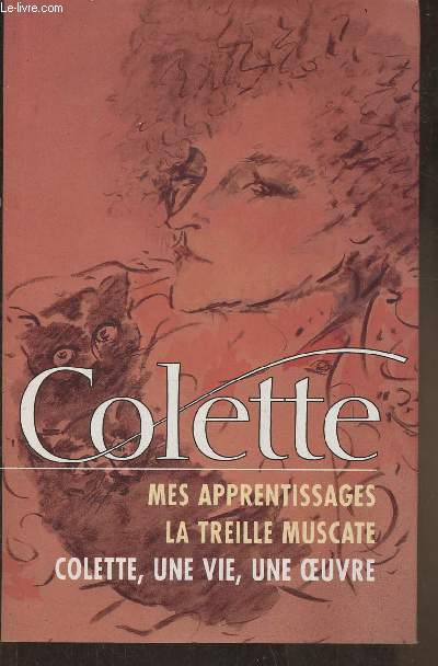 Mes appretissages- La treille muscate - Colette, une vie, une oeuvre