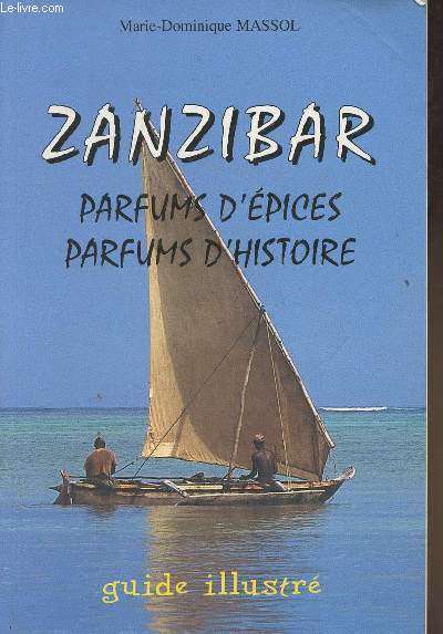 Zanzibar- Parfums d'pices, parfums d'Histoire- Guide illustr