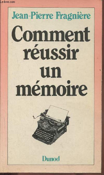 Comment russir un mmoire- Comment prsenter une thse? Comment rdiger un rapport