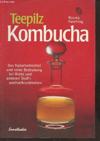 Teepilz Kombucha- Das naturheilmittel und seine bedeutung bei Krebs und anderen Stoffwechselkrankheiten