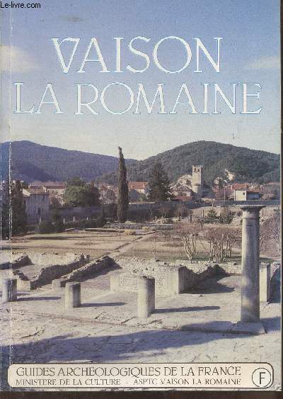 Vaison la Romaine- Guides archologiques de la France