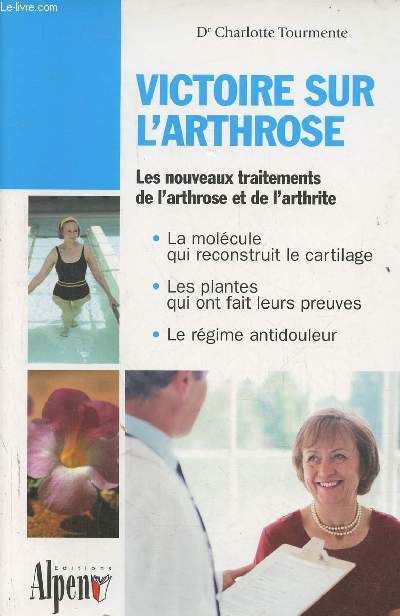 Victoire sur l'arthrose- Ce livre peut changer vos articulations...et votre vie