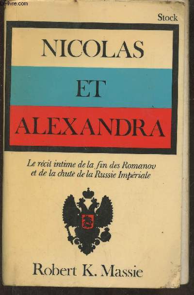 Nicolas et Alexandra- le rcits intime de la fin des Romanov et de la chute de la Russie Impriale