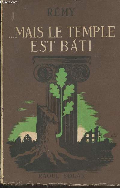 ...Mais le Temple est bati 1944-1945 Fin des mmoires d'un agent secret de la France Libre