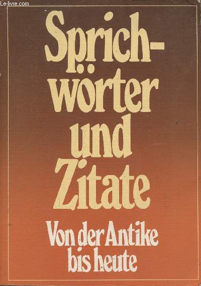 Sprichwrter und Zitate- Von der Antike bis heute