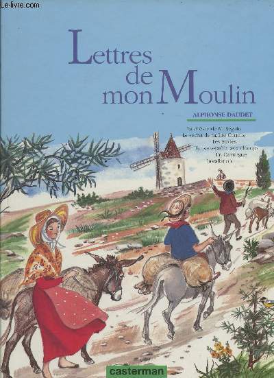 Lettres de mon moulin- La chvre de M. Seguin/ Le secret de matre Cornille/ Les toiles/ Le sous-prfet aux champs/ En Camargue/ Installation