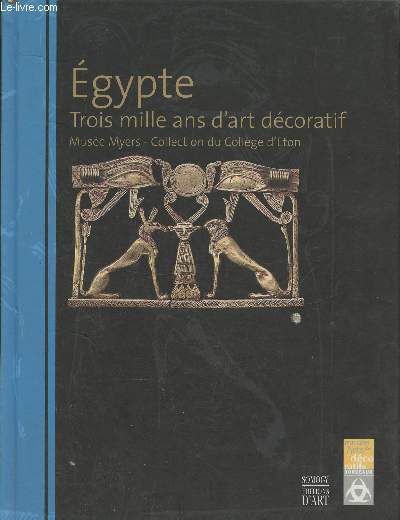 Egypte- Trois mille ans d'art dcoratif, Muse Myers, collection du Collge d'Eton