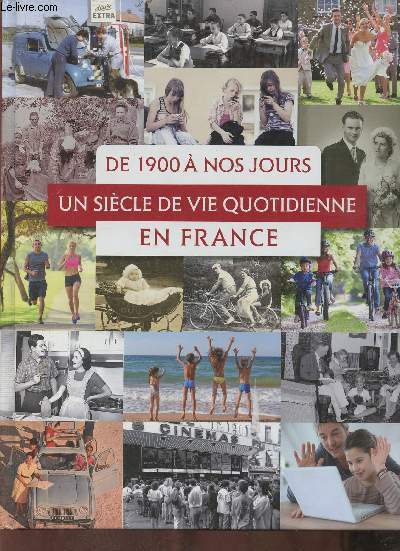 De 1900  nos jours, un sicle de vie quotidienne en France