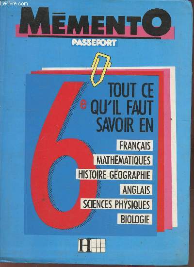 Mmento passeport 6e- Franais, maths, hist-go, anglais, sciences physiques, biologie