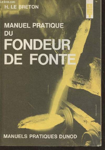 Manuel pratique du fondeur de fonte- Lyces techniques, collges d'enseignements technique, cours de perfectionnement de matrise