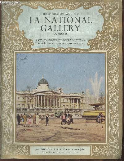 Bref historique de la National Gallery Londres avec un choix de reproductions reprsentatif de sa collection
