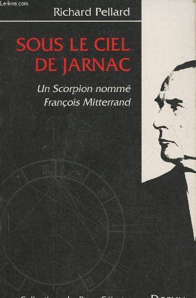 Sous le ciel de Jarnac- Un scorpion nomm Franois Mitterrand