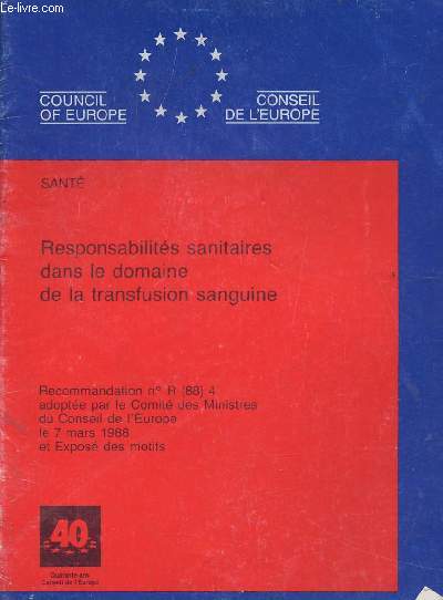 Responsabilits sanitaires dans le domaine de la transfusion sanguine- Recommantion nR(88)4 adopte par le Comit des ministres du Conseil de l'Europe le 7 mars 1988 et Expos des motfs
