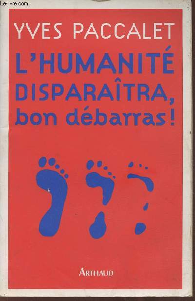 L'Humanit disparatre, bon dbarras!