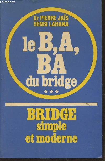 Bridge simple et moderne- Le B,A BA du Bridge