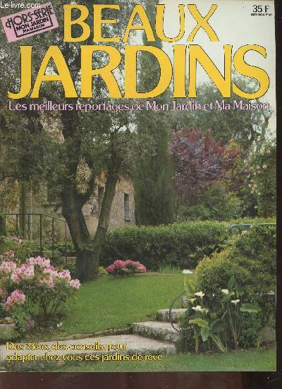 Beaux jardin, les meilleurs reportages de Mon Jardin et Ma Maison- Hors srie MJMA-Sommaire: Les jardins d'hier et aujourd'hui- Le jardin des 4 saisons- Un jardin anglais en Berry- Par la grce du soleil- Un jardin modle- Autour du vieux moulin- Un ppin