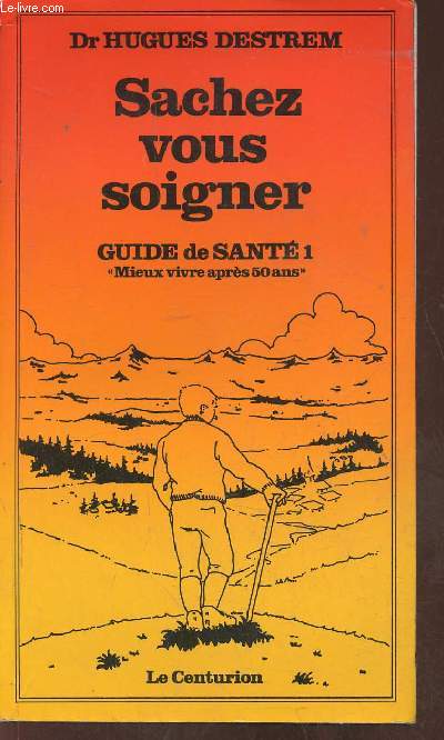 Guide de sant 1: Sachez vous soigner