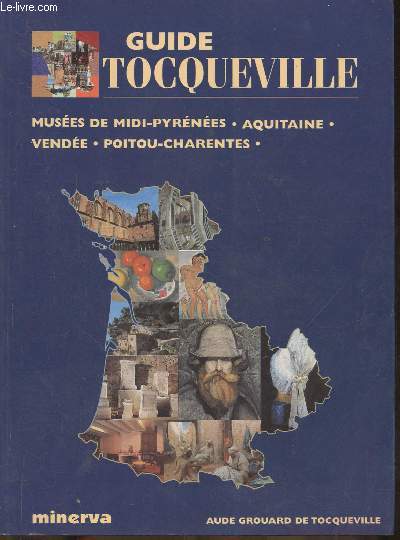Guide Tocqueville- Muse de Midi-Pyrnes, Aquitaine, Vende, Poitou-Charente
