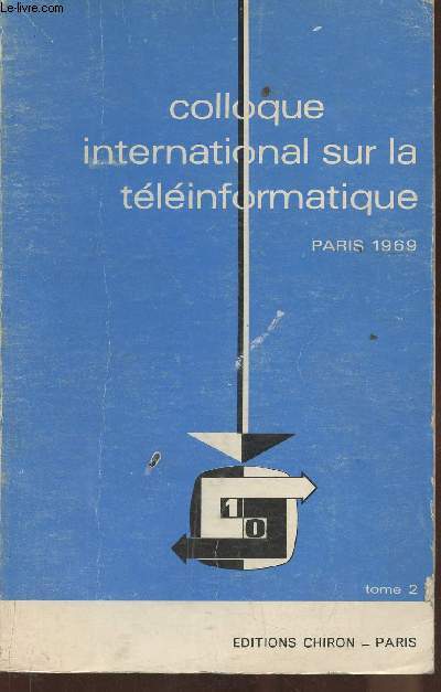 Communications prsentes au Colloque international sur la Tlinformatique- Paris 24-28 mars 1969- Tome II