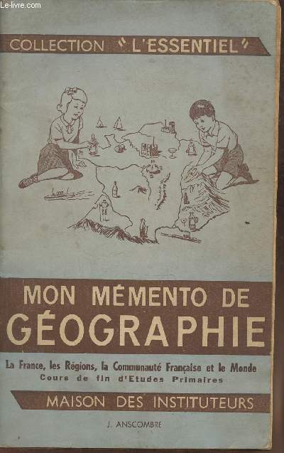 Mon mmento de Gographie- La Frances, les rgions, la communaut franaise et le monde- Cours de fin d'tudes primaires