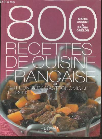 800 recettes de cuisine franaise- Tout l'univers gastronomique de France