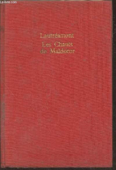 Oeuvres compltes- Les chants de Maldoror par le Comte de Lautramont (Chants I, II, III, IV, V, VI)- Posies- Lettres