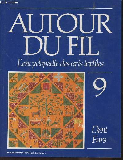 Autour du fil- L'encyclopdie des arts textiles Tome 9: Dent-Fars