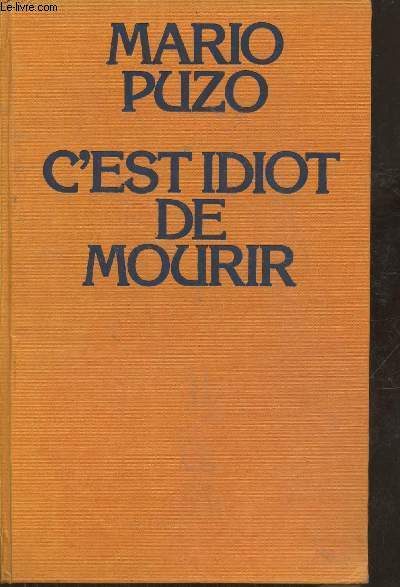 C'est idiot de mourir- roman