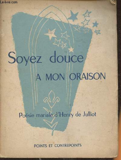 Soyez douce  mon oraison- Posie mariale