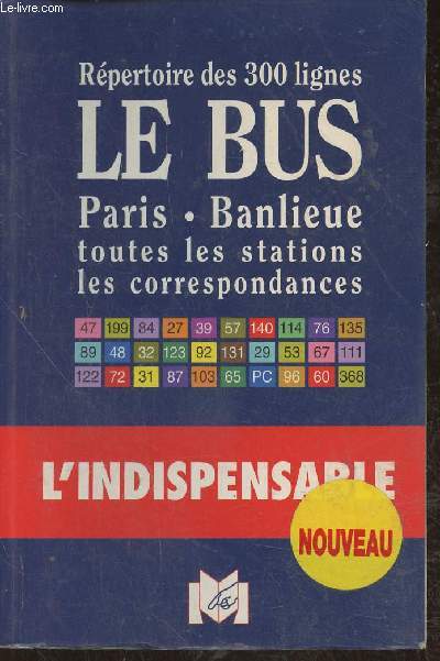 Rpertoire des 300 lignes- Le bus, Paris, banlieue, toutes les stationsn les correspondances