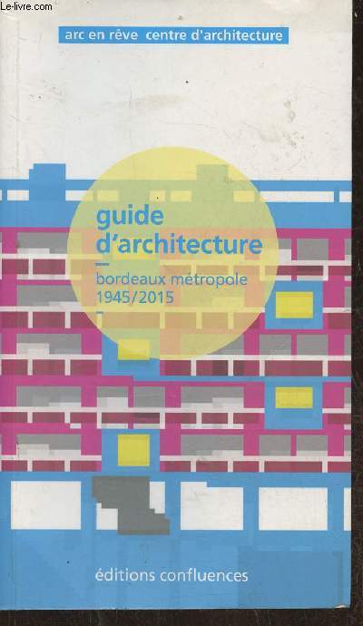 Guide d'architecture, Bordeaux mtropole 1945/2015- Ar en rve centre d'architecture