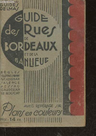 Guide des rues et autres voies publiques de Bordeaux et de la banlieue- Liste des voies  sens unique avec plan