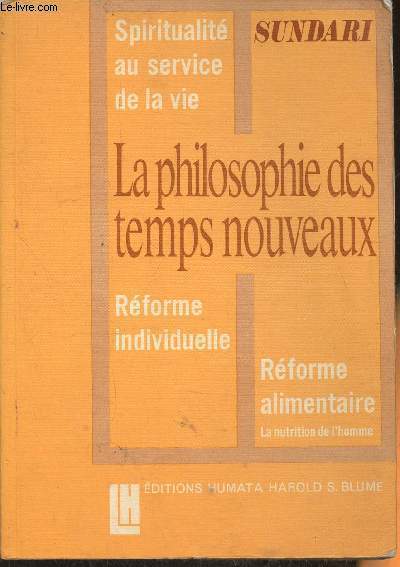 La philosophie des temps nouveaux- Spiritualit au service de la vie, rforme individuelle, rforme alimentaire, la nutrition de l'homme