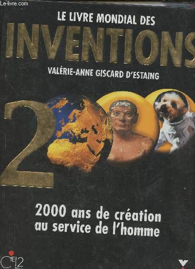 Le livre mondial des inventions 2 - 2000 ans de cration au service de l'homme