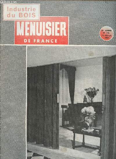 Menuisier de France 19e anne- n215- Juillet-Aout-Septembre 1967-Sommaire: La normalisation des machines  bois- Hanovre 1967- Evolution des perspectives d'avenir des industries du bois- documents pour les apprentis: tude de l'assemblage des limons- ass