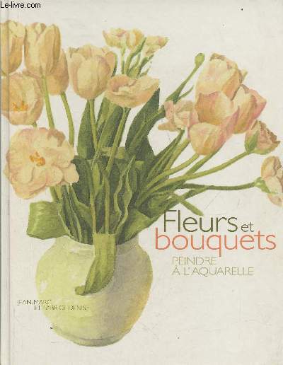 Fleurs & Bouquets- Peindre  l'aquarelle