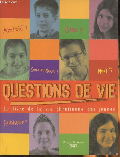 Questions de vie- Le livre de la vie chrtienne des jeunes