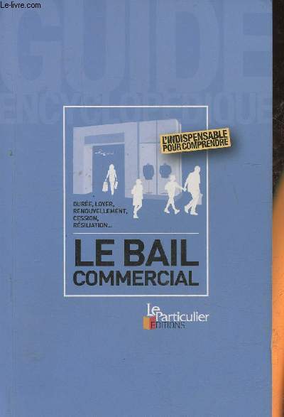 Le bail commercial- Dure, loyer, renouvellement, cession, rsiliation....