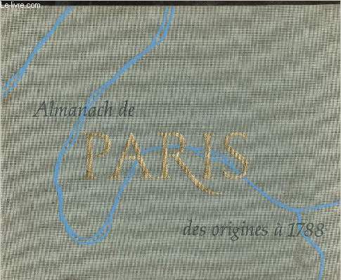 Almanach de Paris- Vol. 1: Des origines à 1788