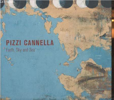 Exposition/ Pizzi Cannella- Earth, Sky and Sea- April 10- may 30 2008