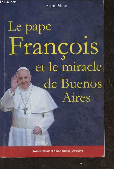 Le Pape Franois et le miracle de Buenos Aires