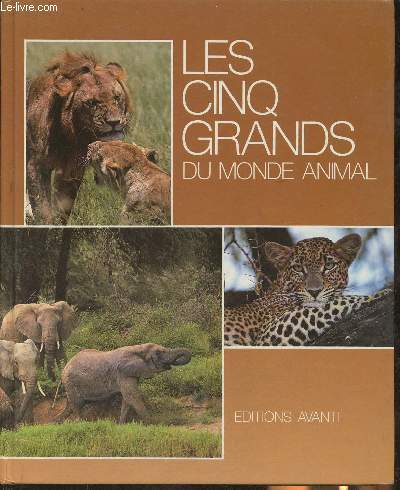 Les cinq grands du monde animal- Le lion, le lopard, le buffle, le rhinocros, l'lphant