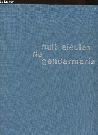 Huit sicles de gendarmerie